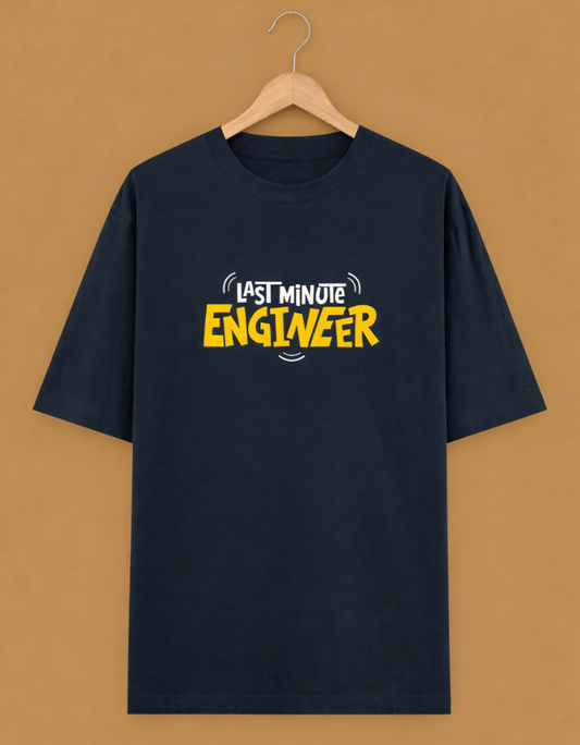 Last Minute Engineer printed Oversized Classic T-Shirt
