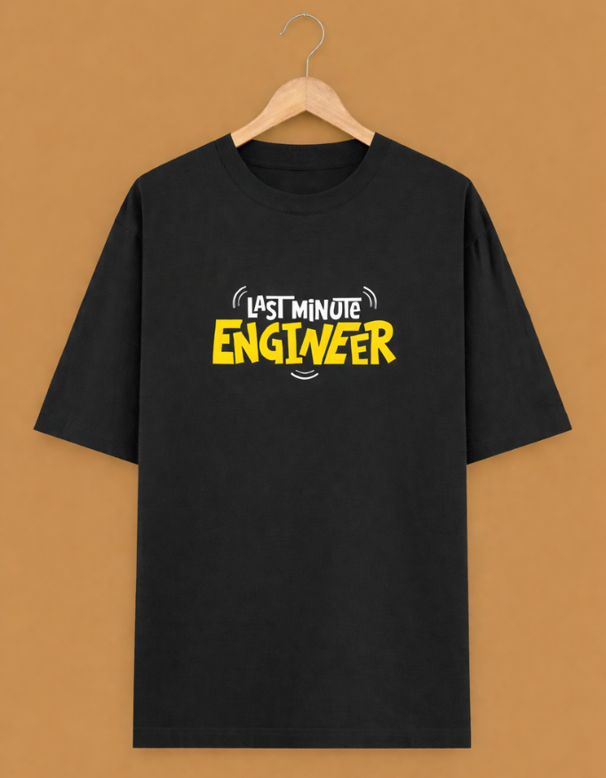 Last Minute Engineer printed Oversized Classic T-Shirt