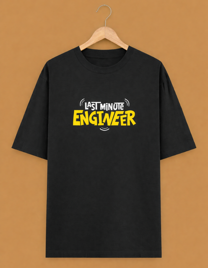 Last Minute Engineer printed Oversized Classic T-Shirt