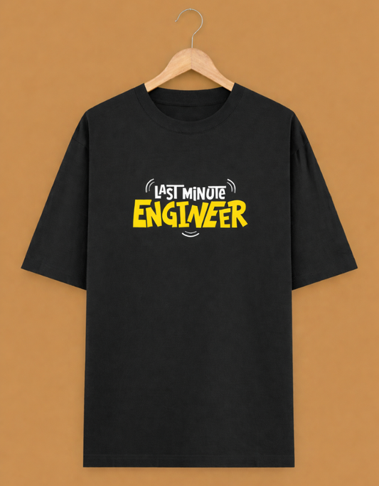 Last Minute Engineer printed Oversized Classic T-Shirt